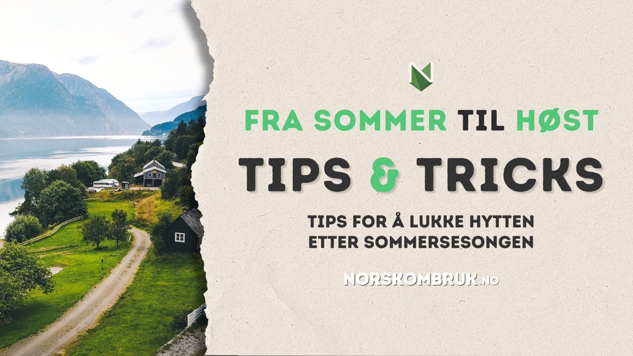 Fra sommer til høst: Tips for å lukke hytten etter sommersesongen - Norskombruk.no