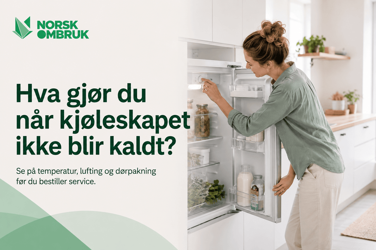 Hva gjør du når kjøleskapet ikke blir kaldt? - Norskombruk.no
