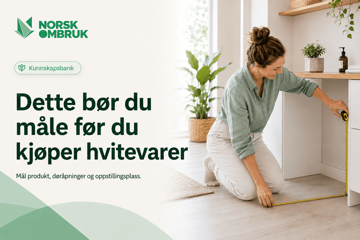 Dette bør du måle før du kjøper hvitevarer - Norskombruk.no