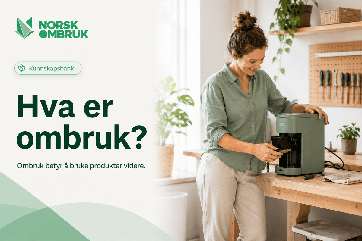 Hva er ombruk? - Norskombruk.no