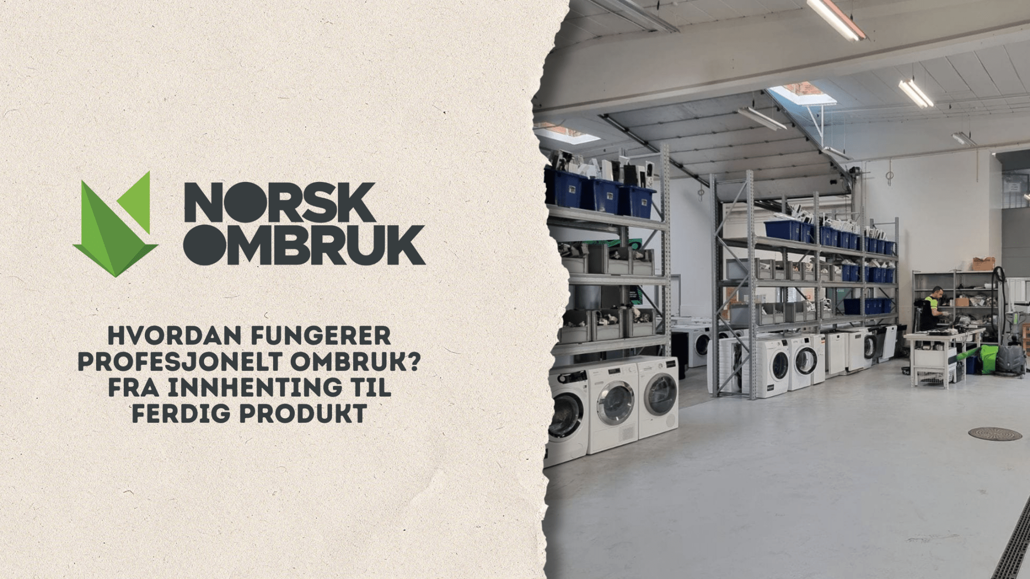 Hvordan fungerer profesjonelt ombruk? Fra innhenting til ferdig produkt - Norskombruk.no