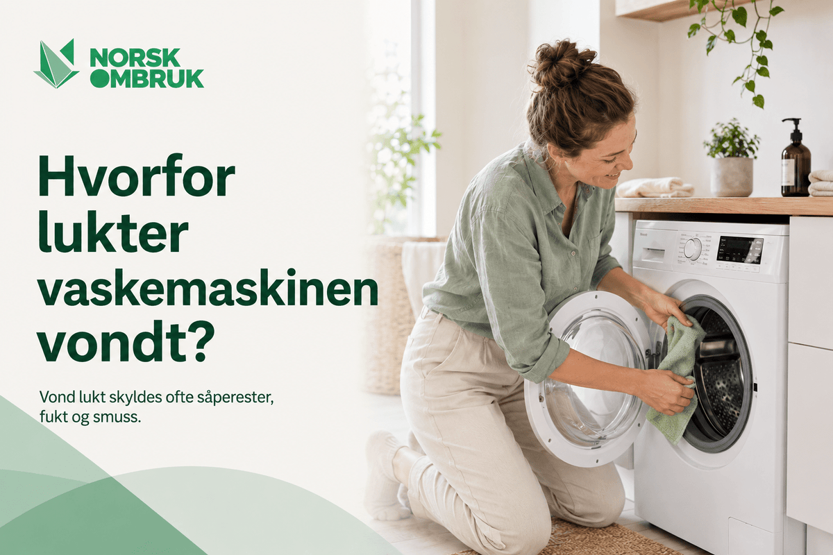 Hvorfor lukter vaskemaskinen vondt? - Norskombruk.no